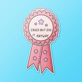 Cried But Did It Anyway Sticker - Funny, Trendy Mental Health Decal for Laptops and Water Bottles