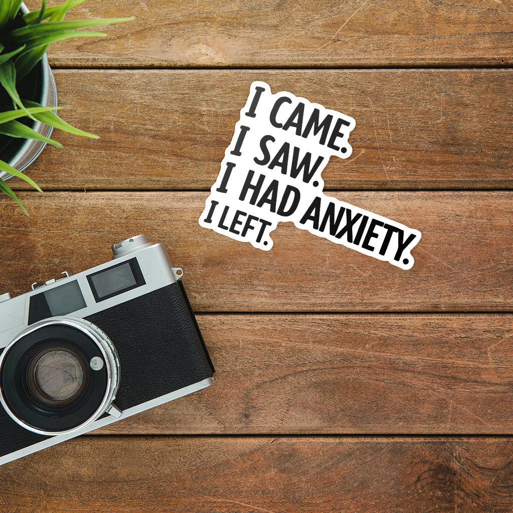 I Came I Saw I Had Anxiety I Left Sticker - Funny Introvert Decal for Laptops, Water Bottles, and More