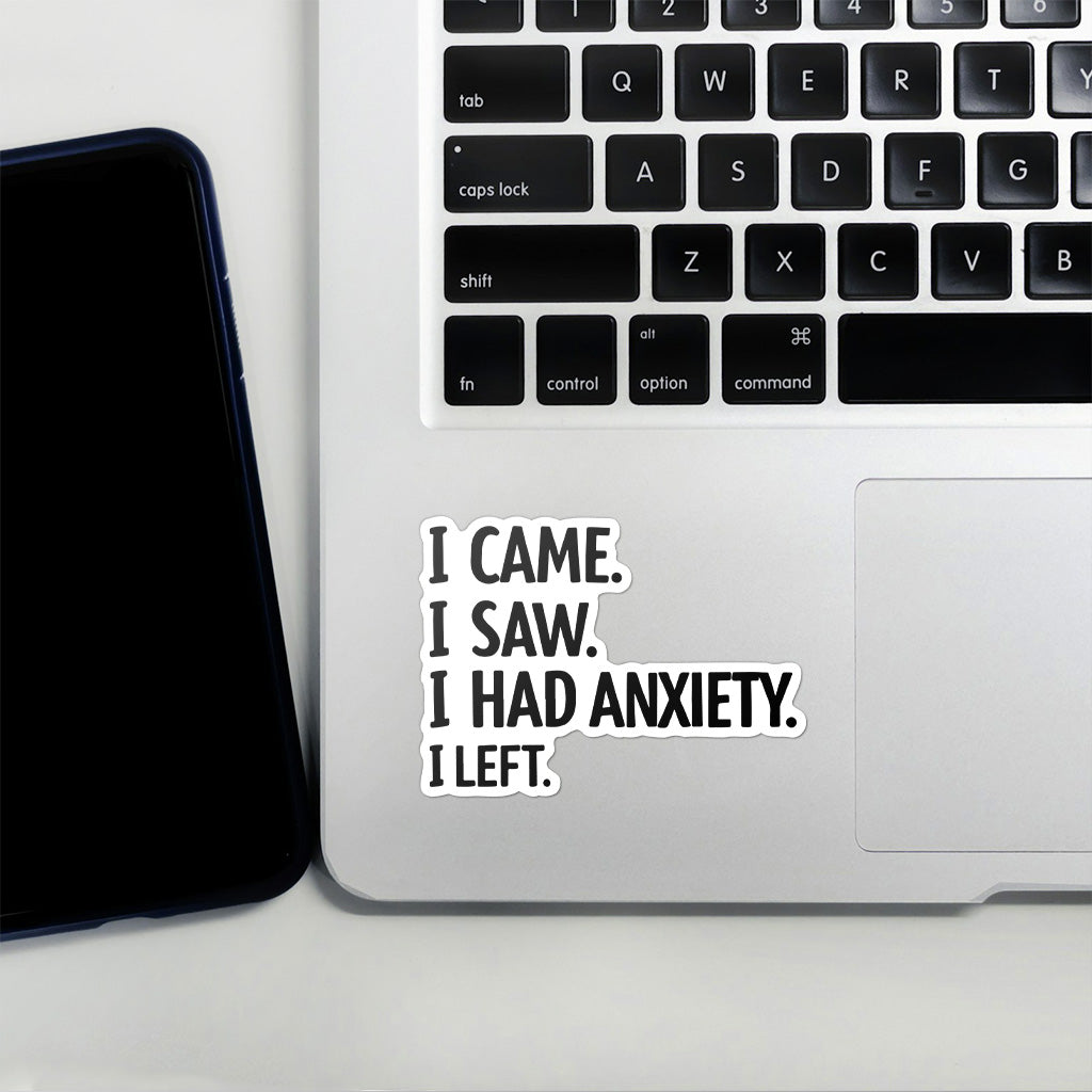 I Came I Saw I Had Anxiety I Left Sticker - Funny Introvert Decal for Laptops, Water Bottles, and More