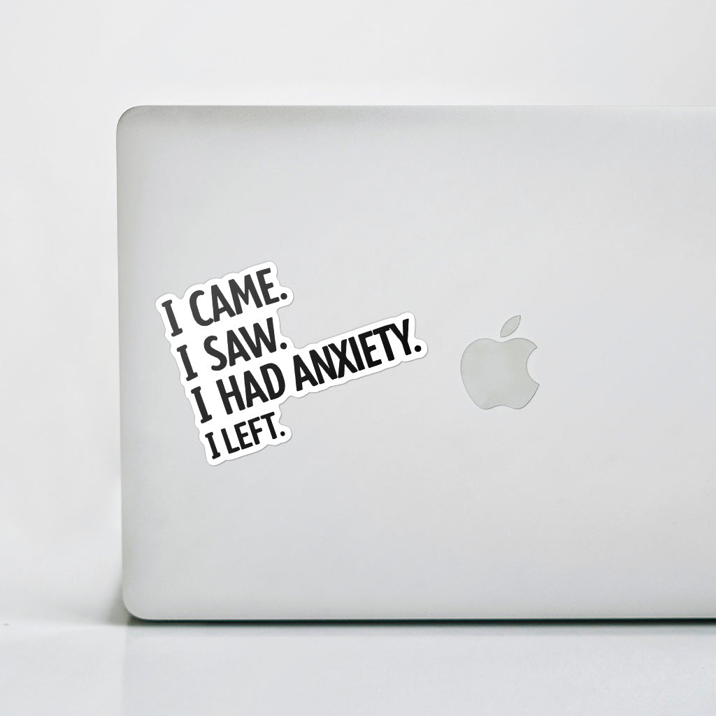 I Came I Saw I Had Anxiety I Left Sticker - Funny Introvert Decal for Laptops, Water Bottles, and More