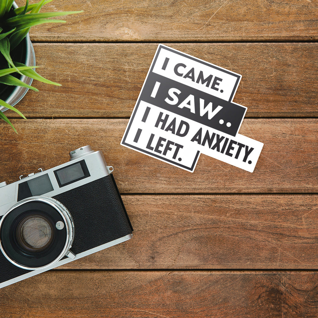 I Came I Saw I Had Anxiety I Left Sticker - Funny Introvert Decal for Laptops, Water Bottles, and More