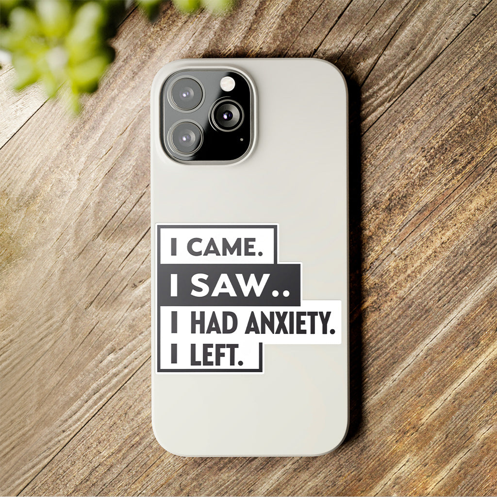 I Came I Saw I Had Anxiety I Left Sticker - Funny Introvert Decal for Laptops, Water Bottles, and More