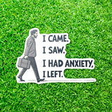 I Came I Saw I Had Anxiety I Left Sticker - Funny Introvert Decal for Laptops, Water Bottles, and More