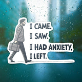 I Came I Saw I Had Anxiety I Left Sticker - Funny Introvert Decal for Laptops, Water Bottles, and More