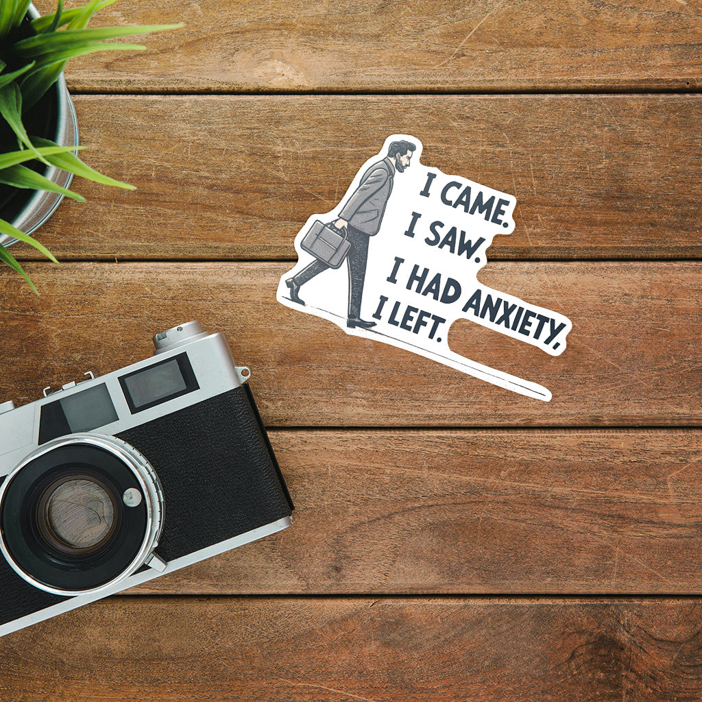 I Came I Saw I Had Anxiety I Left Sticker - Funny Introvert Decal for Laptops, Water Bottles, and More