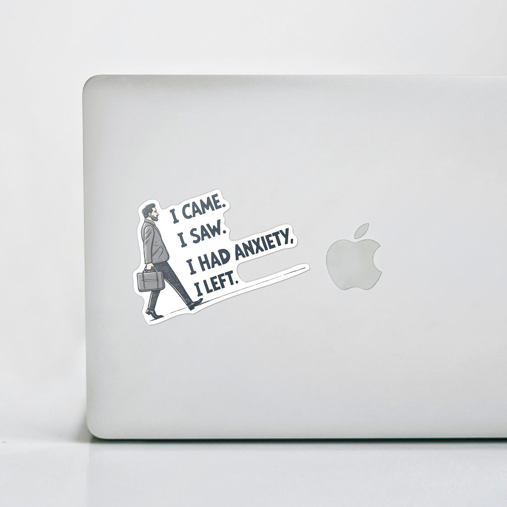 I Came I Saw I Had Anxiety I Left Sticker - Funny Introvert Decal for Laptops, Water Bottles, and More