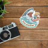 Stay Positive Shark Sticker - Funny, Motivational Vinyl Decal for Water Bottles, Laptops, and Cars