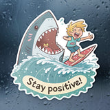 Stay Positive Shark Sticker - Funny, Motivational Vinyl Decal for Water Bottles, Laptops, and Cars