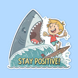 Stay Positive Shark Sticker - Funny Motivational Vinyl Decal for Laptops, Water Bottles, and Cars