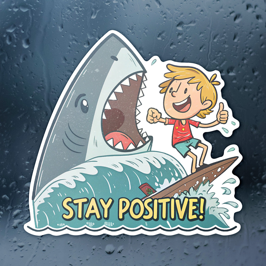 Stay Positive Shark Sticker - Funny Motivational Vinyl Decal for Laptops, Water Bottles, and Cars