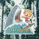 Stay Positive Shark Sticker - Funny Motivational Vinyl Decal for Laptops, Water Bottles, and Cars