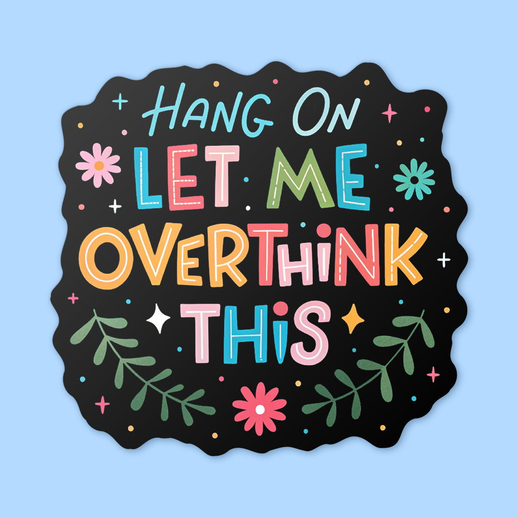 Let Me Overthink This Sticker - Cute Mental Health Vinyl Decal for Laptops and Water Bottles