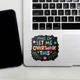 Let Me Overthink This Sticker - Cute Mental Health Vinyl Decal for Laptops and Water Bottles