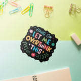 Let Me Overthink This Sticker - Cute Mental Health Vinyl Decal for Laptops and Water Bottles