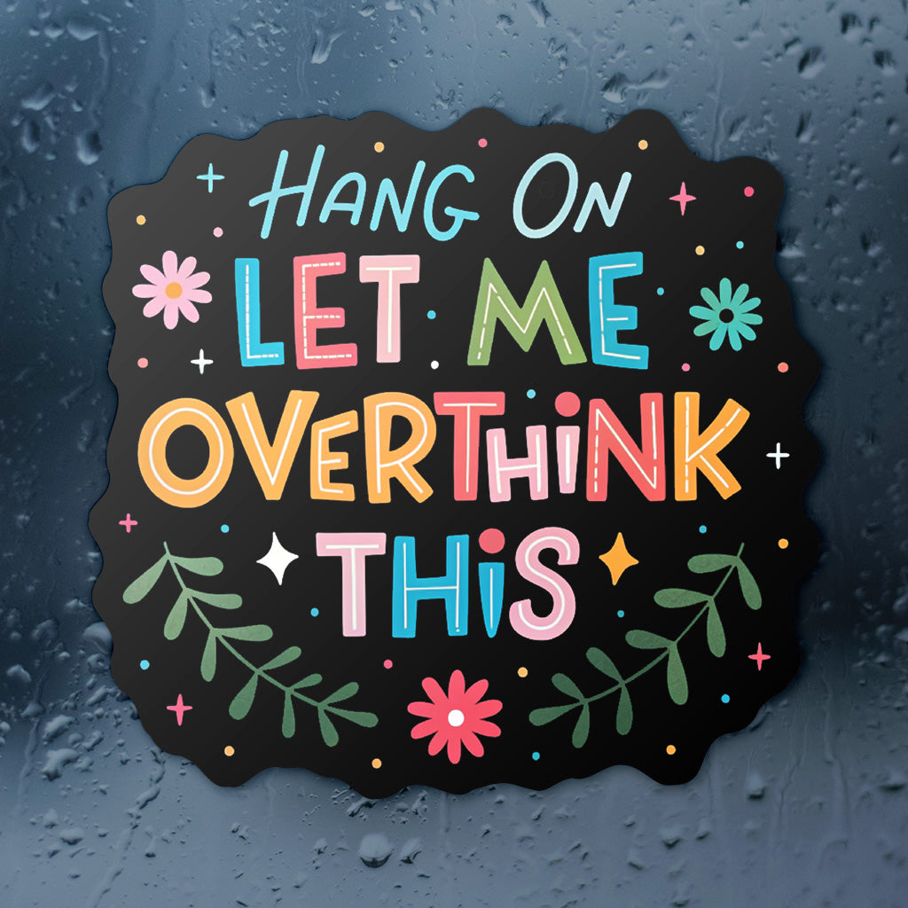 Let Me Overthink This Sticker - Cute Mental Health Vinyl Decal for Laptops and Water Bottles