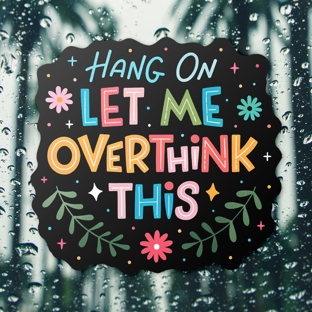 Let Me Overthink This Sticker - Cute Mental Health Vinyl Decal for Laptops and Water Bottles