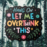 Let Me Overthink This Sticker - Cute Mental Health Vinyl Decal for Laptops and Water Bottles